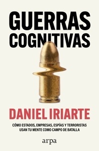 Guerras cognitivas "Cómo estados, empresas, espías y terroristas usan tu mente como campo de batalla"