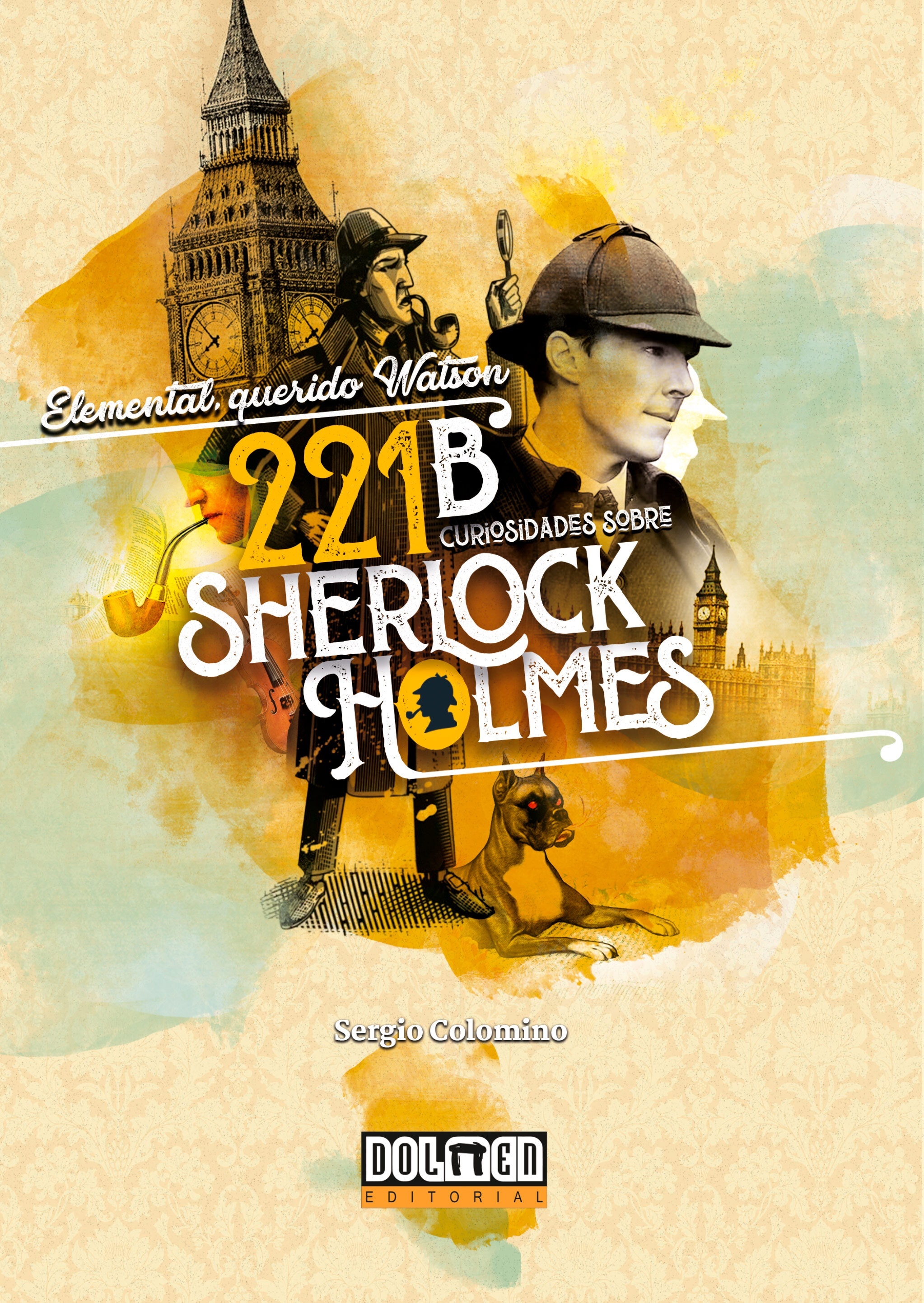 Elemental, querido Watson. 221B curiosidades sobre Sherlock Holmes