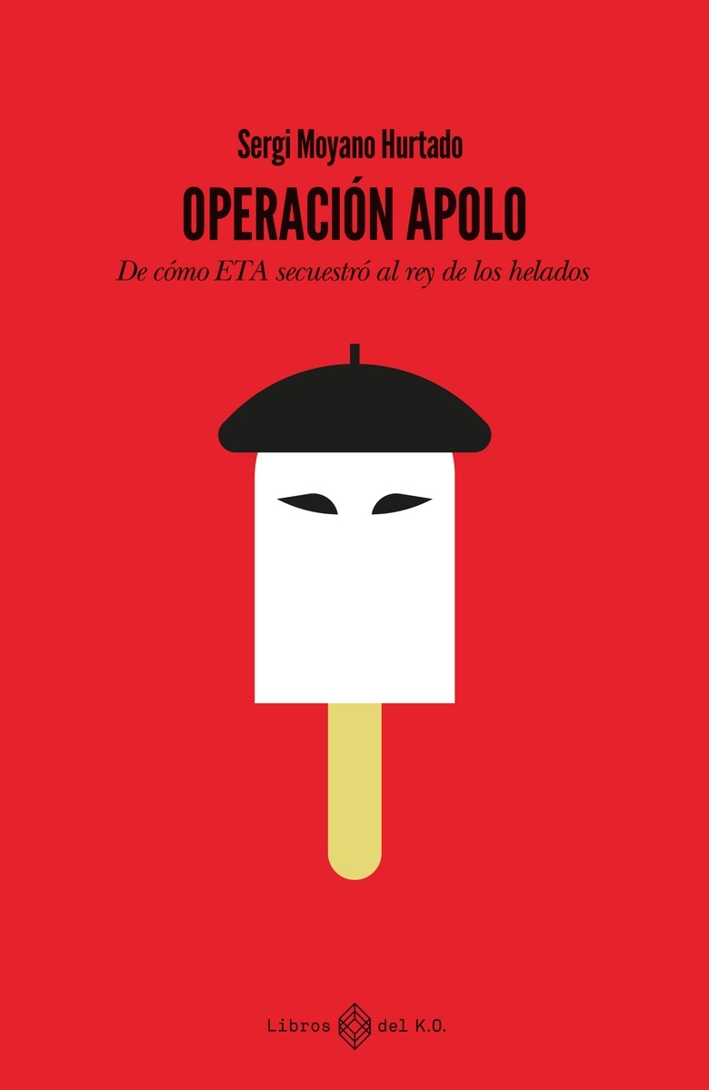 Operación Apolo "De cómo ETA secuestró al rey de los helados".