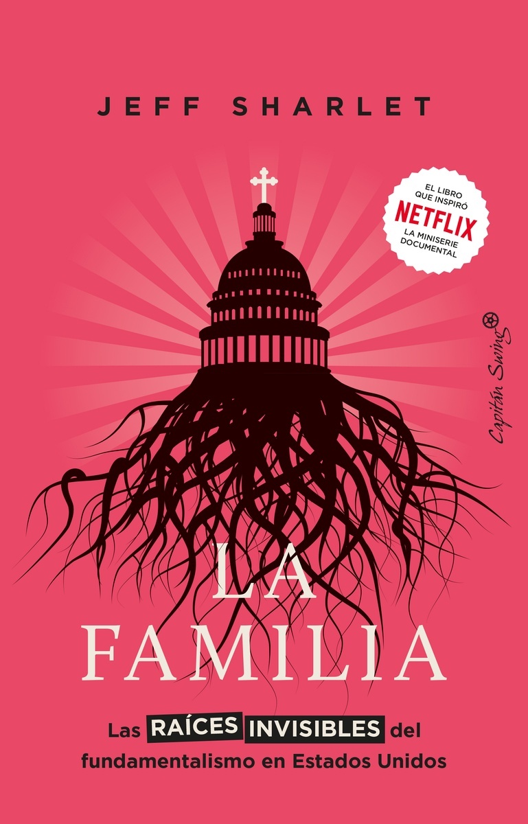 Familia, La "Las raíces invisibles del fundamentalismo en Estados Unidos".
