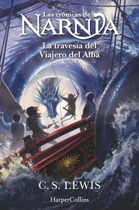 Travesía del Viajero del Alba, La "Las Crónicas de Narnia. Libro 5"