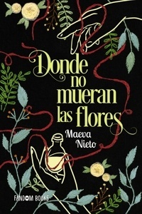 Donde no mueran las flores "II Premio Famdom Books de novela juvenil"