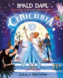 Cenicienta, La "Cuentos en verso para niños perversos"