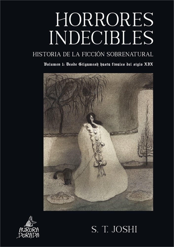 Horrores indecibles "Historias de la ficción sobrenatural 1 desde Gilgamesh hasta finales siglo XIX"