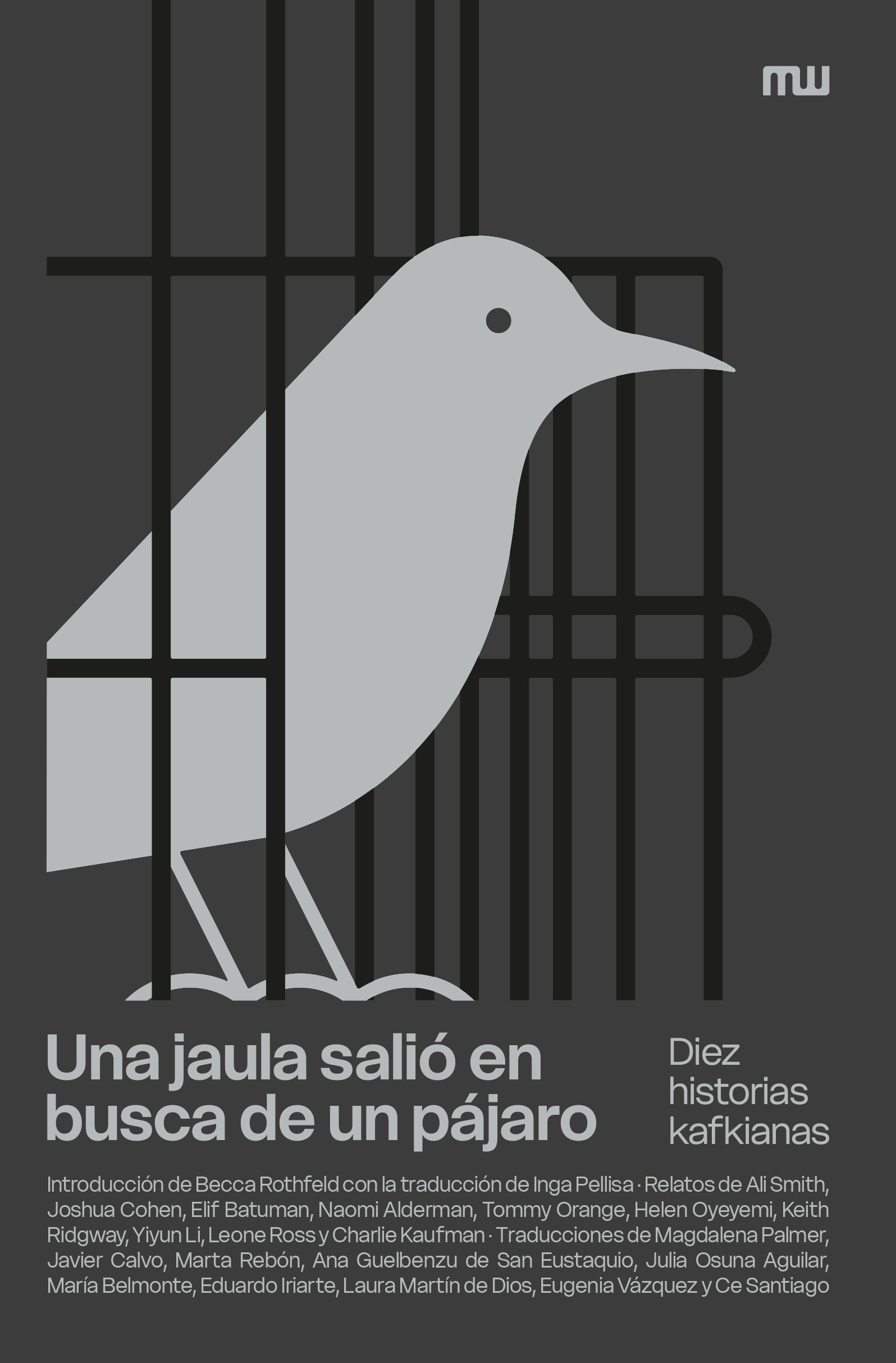 Una jaula salió en busca de un pájaro "Diez historias kafkianas"