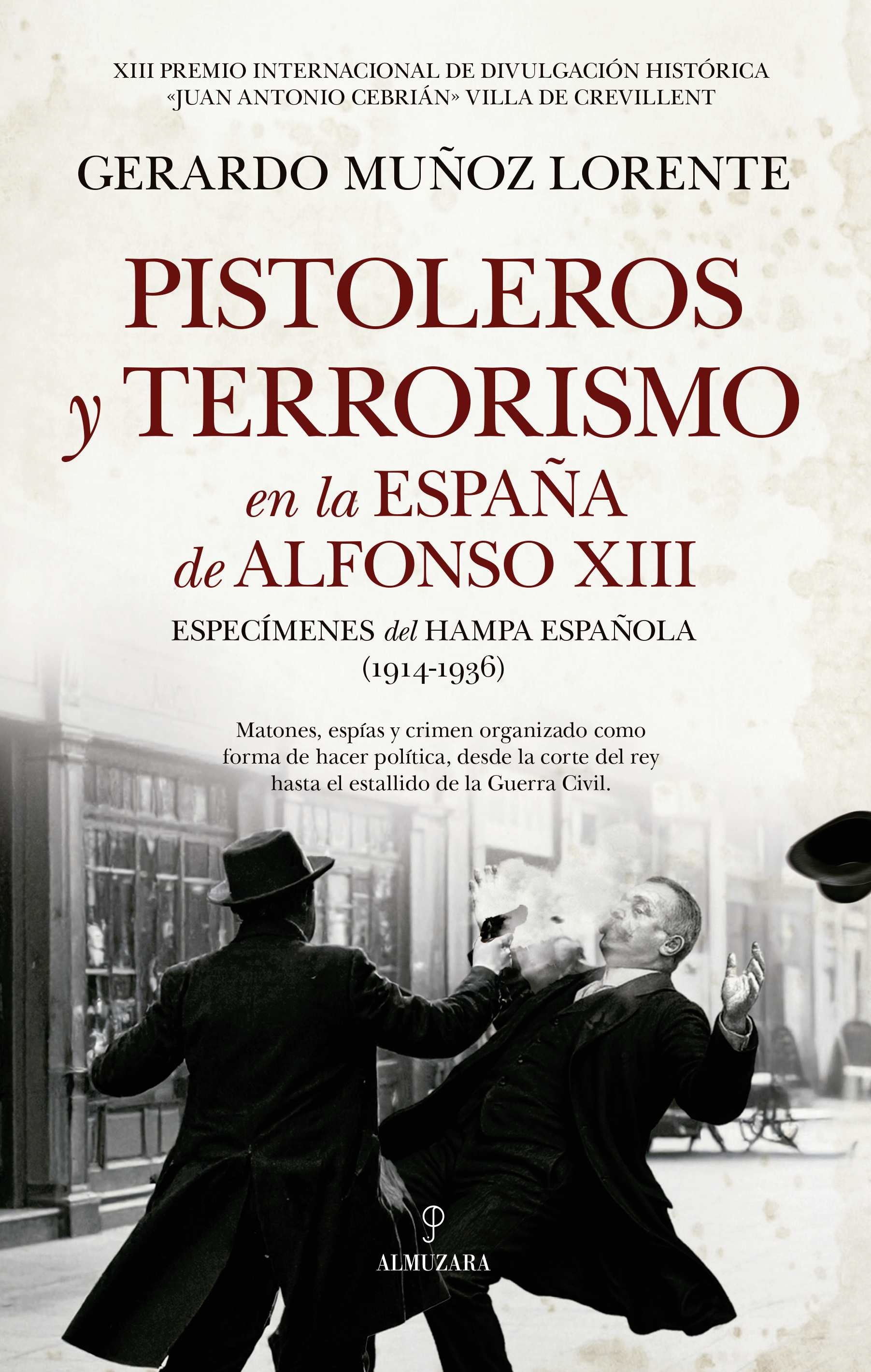 Pistoleros y terrorismo en la España de Alfonso XIII 'Especímenes del hampa española (1914-1936)'