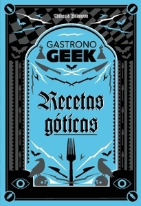 Gastronogeek. Recetas góticas
