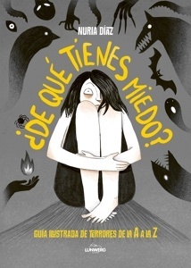 De qué tienes miedo? 'Guía ilustrada de terrores de la A a la Z'