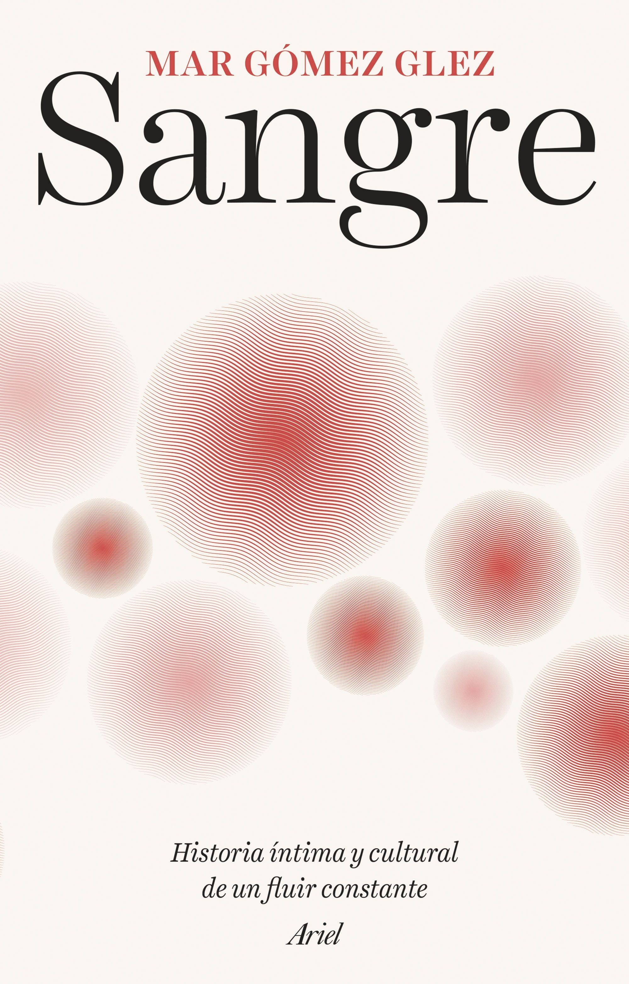 Sangre 'Historia íntima y cultural de un fluir constante'.