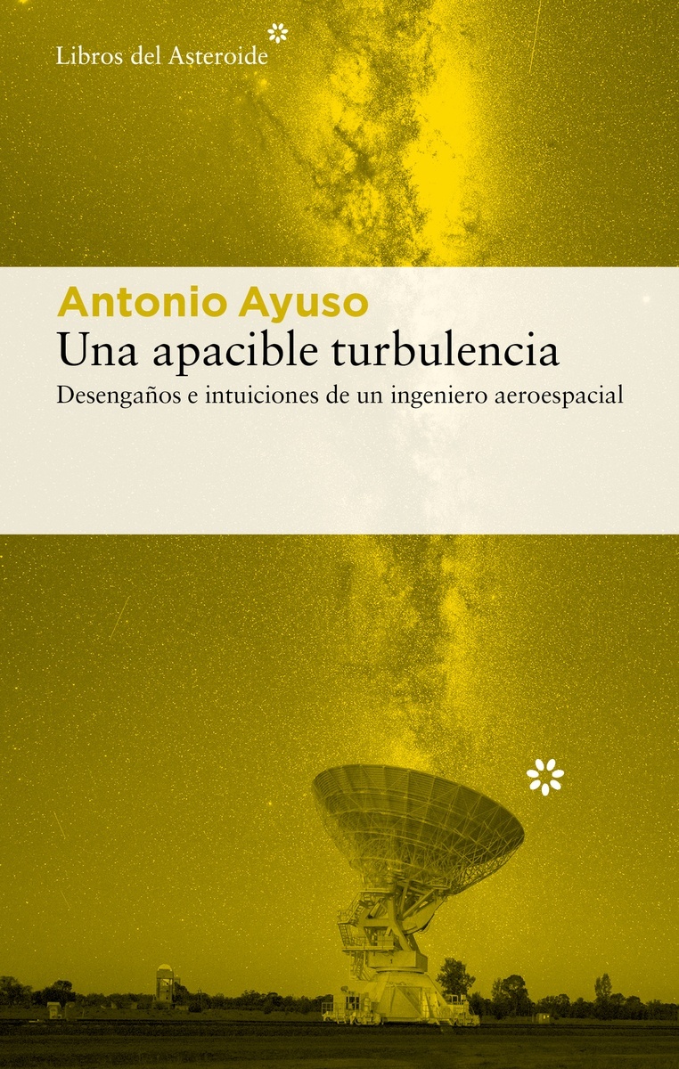 Apacible turbulencia, Una 'Desengaños e intuiciones de un ingeniero aeroespacial'
