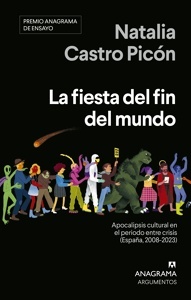 Fiesta del fin del mundo, La 'Apocalipsis cultural en el periodo entre crisis (España, 2008-2023)'