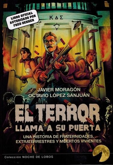 El terror llama a su puerta: una historia de fraternidades, extraterrestres y muertos vivientes 'Libro oficial autorizado por Fred Dekker'