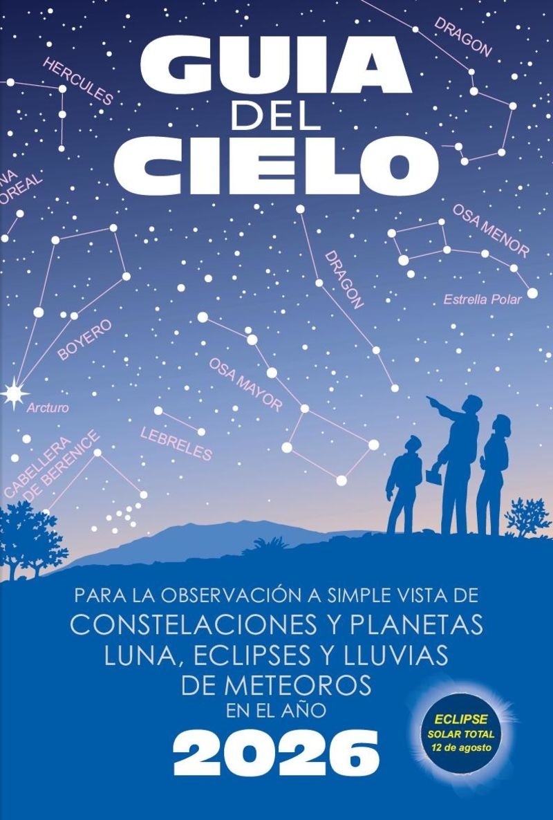 Guía del cielo 2026 'Para la observación a simple vista de constelaciones y planetas, luna, eclipses y lluvias de meteoros'
