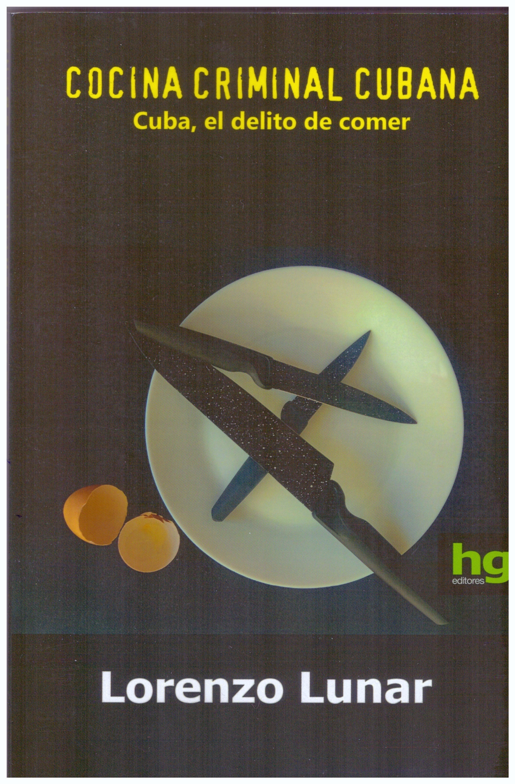 Cocina criminal cubana 'Cuba, el delito de comer'