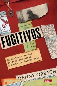 Fugitivos 'La historia de los mercenarios nazis durante la Guerra Fría'