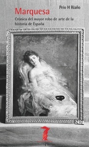 Marquesa 'Crónica del mayor robo de arte de la historia de España'