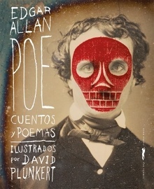 Edgar Allan Poe. Cuentos y poemas 'Ilustrados por David Plunkert'