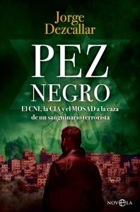 Pez negro 'El CNI, la CIA y el Mosad a la caza de un terrorista sanguinario'