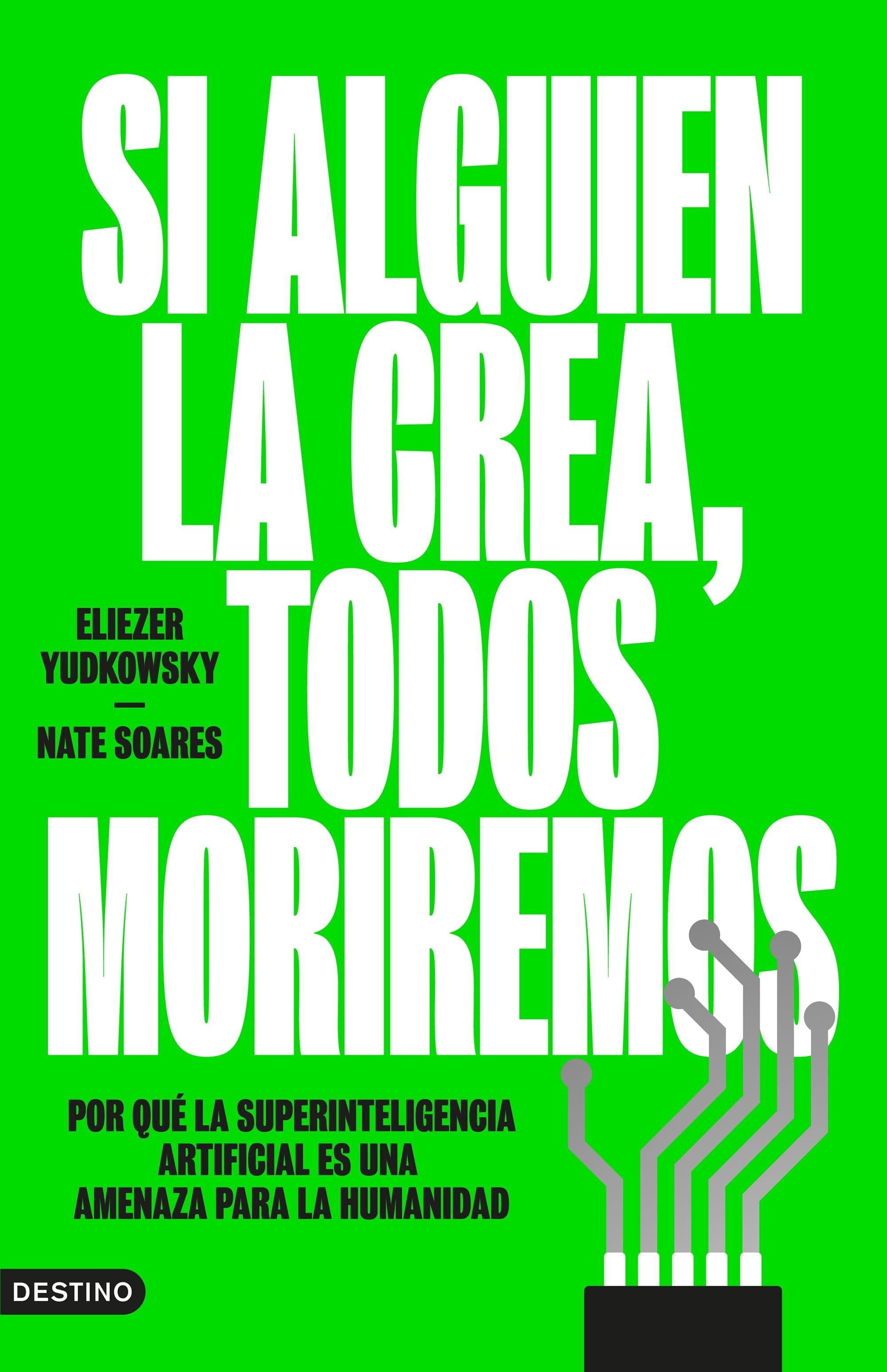 Si alguien la crea, todos moriremos 'Por qué la superinteligencia artificial es una amenaza para la humanidad'
