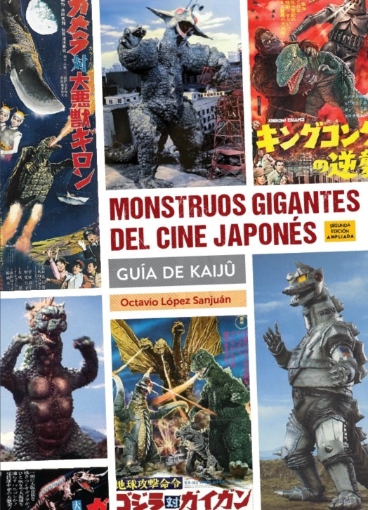 Monstruos gigantes del cine japonés. Guía de kaiju 'Segunda edición ampliada y actualizada'