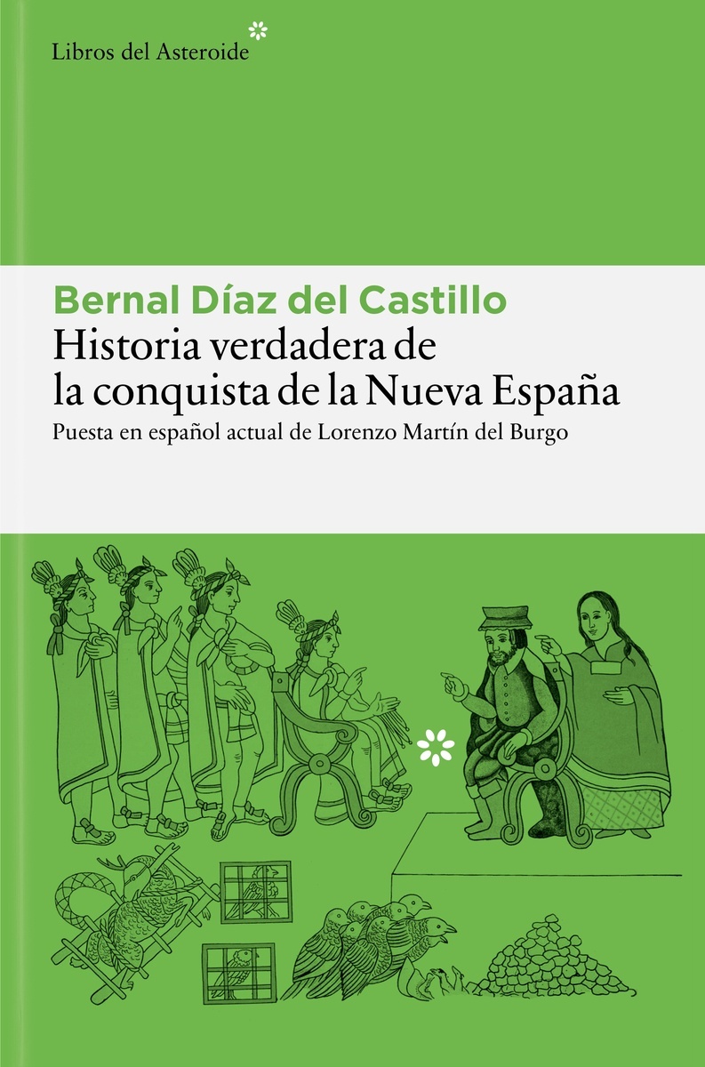Historia verdadera de la conquista de la Nueva España 'Antologada y puesta en español actual por Lorenzo Martín del Burgo'