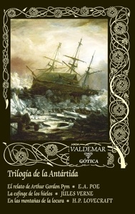 Trilogía de la Antártida 'El relato de Arthur Gordon Pym & La esfinge de los hielos & En las montañas de la locura'