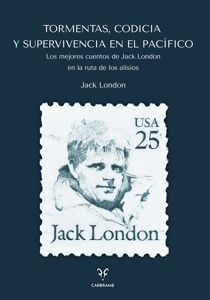 Tormentas, Codicia y supervivencia en el Pacífico 'Los mejores cuentos de Jack London en la ruta de los Alisios'
