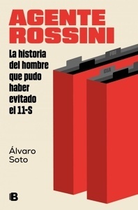 Agente Rossini. La historia del hombre que pudo haber evitado el 11-S