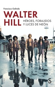 Walter Hill. Héroes, forajidos y luces de neón