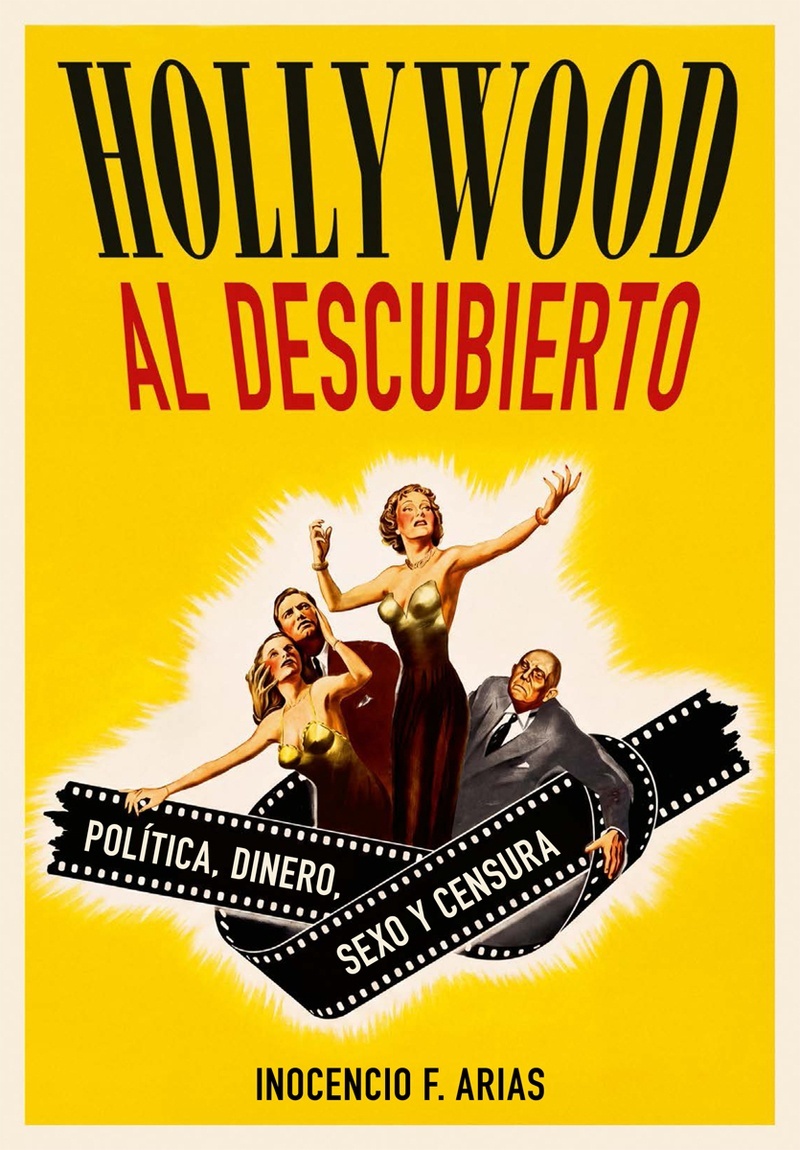 Hollywood al descubierto 'Política, dinero, sexo y censura'