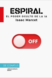 Espiral. El poder oculto de la IA