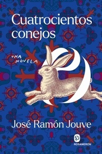 Cuatrocientos conejos 'Una novela'