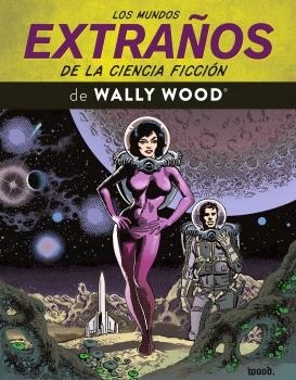 Mundos extraños de la ciencia ficción de Wally Wood, Los