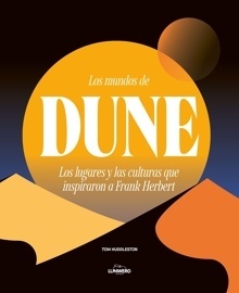 Mundos de Dune, Los 'Los lugares y las culturas que inspiraron a Frank Herbert'